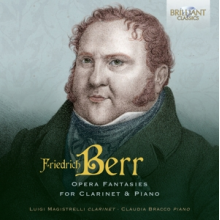 Magistrelli, Luigi & Claudio Bracco - Friedrich Berr: Opera Fantasies For Clarinet & Piano