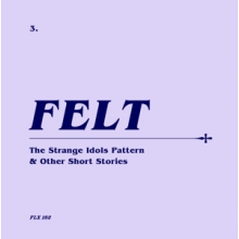 Felt - 7-Strange Idols Pattern and Other Short Stories