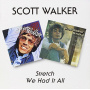 Scott Walker - Stretch/We Had It All