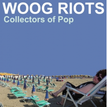 Woog Riots - Collectors of Pop