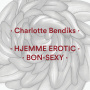Bendiks, Charlotte - Hjemme Erotic / Bon-Sexy