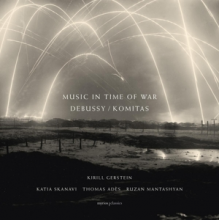 Gerstein, Kirill & Katia Skanavi & Thomas Ades & Ruzan Mantashyan - Music In Time of War - Debussy / Komitas
