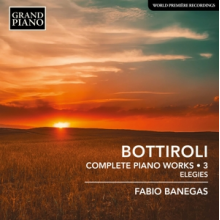 Banegas, Fabio - Jose Antonio Bottiroli: Complete Piano Works - Elegies