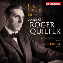 Gilchrist, James & Anna Tilbrook - Go, Lovely Rose - Songs of Roger Quilter