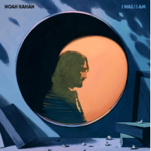 Kahan, Noah - I Was / I Am