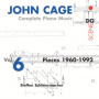 Schleiermacher, Steffen - John Cage: Complete Piano Music Vol. 6 - Pieces 1960-1992