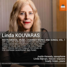 Kenealy, Justin - Linda Kouvaras: Instrumental Music, Chamber Works and Songs, Volume One