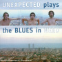 Unexpected - Plays the Blues In Need