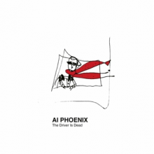 Ai Phoenix - The Driver is Dead