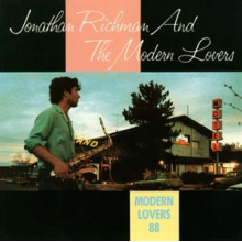 Richman, Jonathan & the Modern Lovers - Modern Lovers 88
