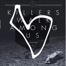 Killers Walk Among Us - Killers Walk Among Us