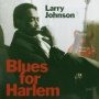 Johnson, Larry - Blues For Harlem