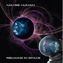 Maybe Human - Remains In Space