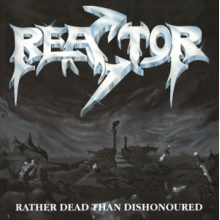 Reactor - Rather Dead Than Dishonoured