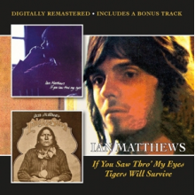 Matthews, Ian - If You Saw Thro My Eyes/Tigers Will Survive Plus