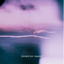 Reverb On Repeat - Reverb On Repeat