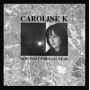 Caroline K. - Now Wait For Last Year