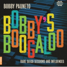 Pauneto, Bobby - Bobby's Boogaloo - Rare Seeco Sessions & Influences