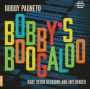 Pauneto, Bobby - Bobby's Boogaloo - Rare Seeco Sessions & Influences