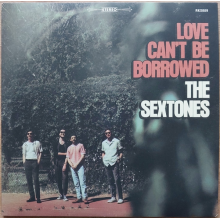 Sextones, the - Love Can't Be Borrowed