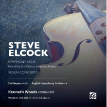 Beyers, Zoe & English Symphony Orchestra & Kenneth Woods - Steve Elcock: Symphony No. 8 & Violin Concerto