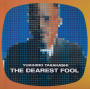 Takahashi, Yukihiro - The Dearest Fool