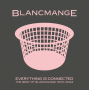 Blancmange - Everything is Connected - Best of