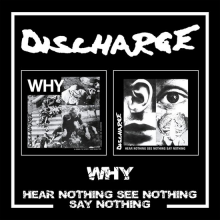 Discharge - Why/Hear Nothing See Nothing Say Nothing