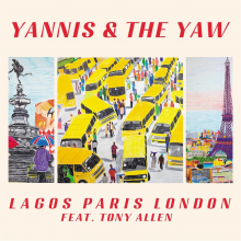 Yannis & the Yaw - Lagos Paris London