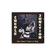 Creole Junction - Don't Need a Ticket To Ri