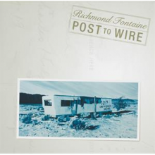 Richmond Fontaine - Post To Wire