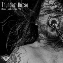 Thunder Horse - Dead Alive In Tx