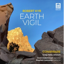 Conspirare - Robert Kyr: Earth Vigil