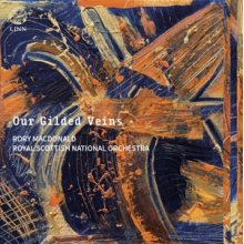 Macdonald, Rory & Royal Scottish National Orchestra - Our Gilded Veins