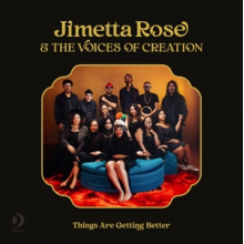 Rose, Jimetta & the Voices of Creation - Things Are Getting Better