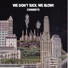 We Don't Suck, We Blow! - Chimney's