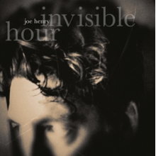 Henry, Joe - Invisible Hour