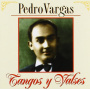 Vargas, Pedro - Tangos Y Valses
