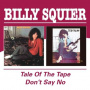 Squier, Billy - Tale of the Tape/Don't Say No