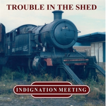 Indignation Meeting - Trouble In the Shed