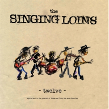 Singing Loins - Twelve