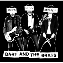 Bart and the Brats - 7-Can't Think Straight