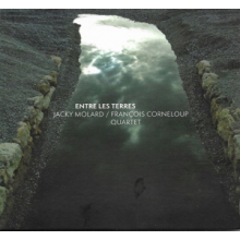 Molard, Jacky & Francois Corneloup Quartet - Entre Les Terres