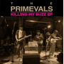 Primevals - 7-Killing My Buzz