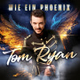 Ryan, Tom - Wie Ein Phoenix