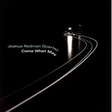 Joshua Redman Quartet - Come What May