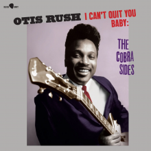 Rush, Otis - I Can't Quit You Baby - the Cobra Sides