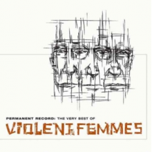 Violent Femmes - Permanent Record: the Very Best of Violent Femmes