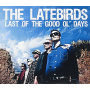 Latebirds - Last of the Good Ol' Days
