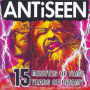 Antiseen - 15 Minutes of Infamy, 15 Years of Infamy